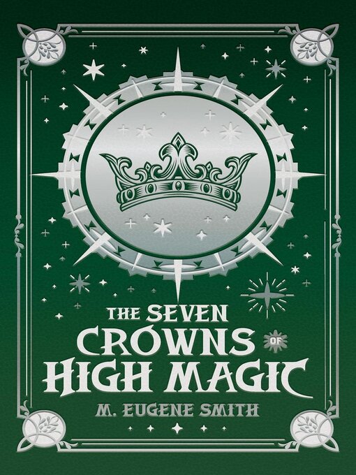 Title details for The Seven Crowns of High Magic by M. Eugene Smith - Available